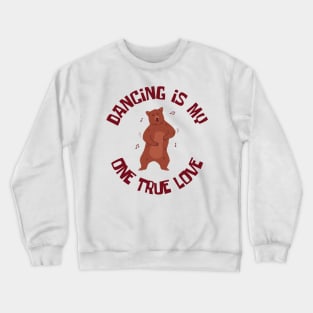 My one true love: Dancing (Dancing Bear) Crewneck Sweatshirt